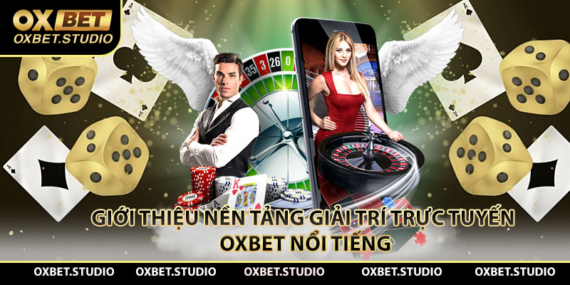 Giới thiệu nền tảng giải trí trực tuyến Oxbet nổi tiếng